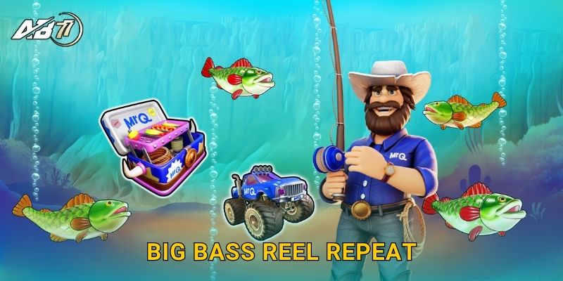 Big Bass Reel Repeat câu cá – Thắng lớn từng vòng tại Ab77