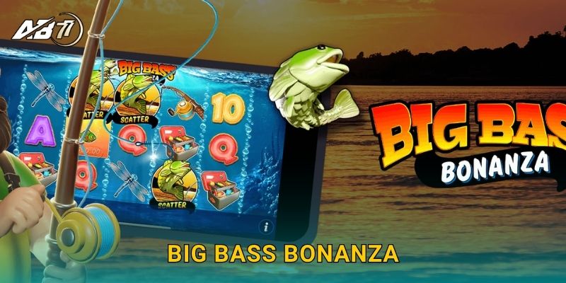 Big Bass Bonanza câu cá – Săn thưởng cực khủng tại Ab77