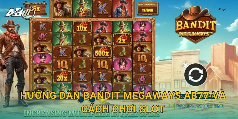 Hướng dẫn Bandit Megaways Ab77 và cách chơi slot