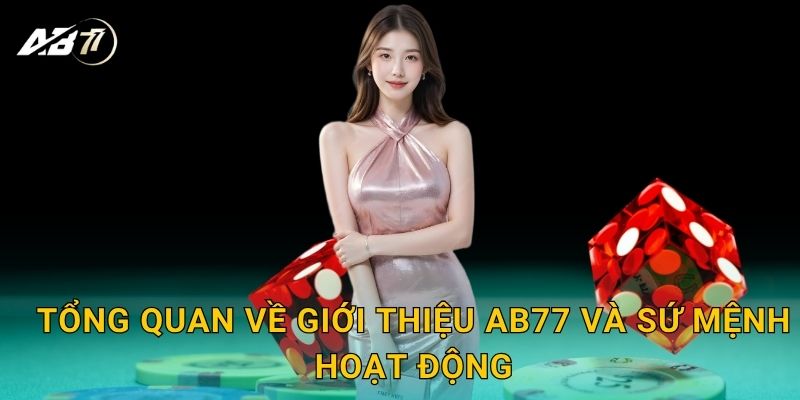 Tổng quan về Giới thiệu Ab77 và sứ mệnh hoạt động