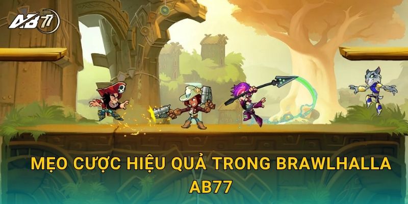 Mẹo cược hiệu quả trong Brawlhalla Ab77