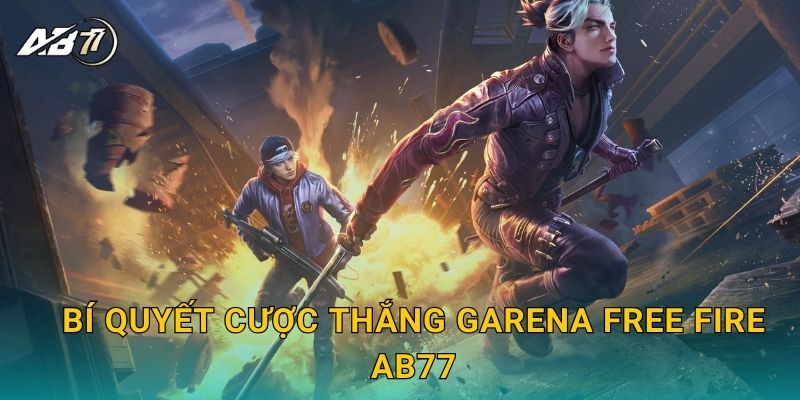 Bí quyết cược thắng Garena Free Fire Ab77