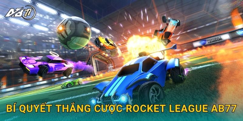 Bí quyết thắng cược Rocket League Ab77