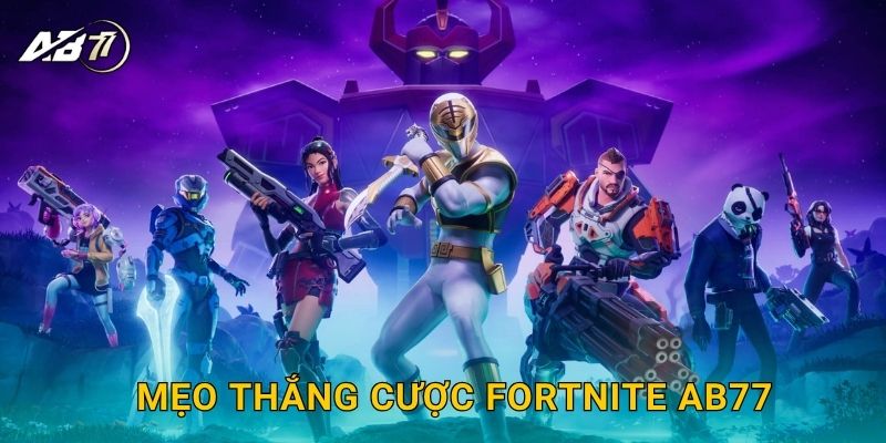 Mẹo thắng cược Fortnite Ab77