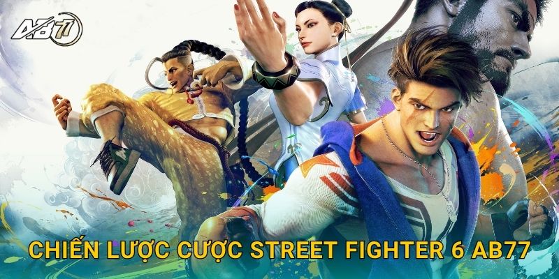 Chiến lược cược Street Fighter 6 Ab77